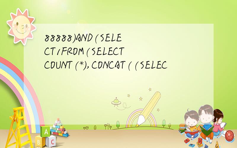 88888)AND(SELECT1FROM(SELECTCOUNT(*),CONCAT((SELEC