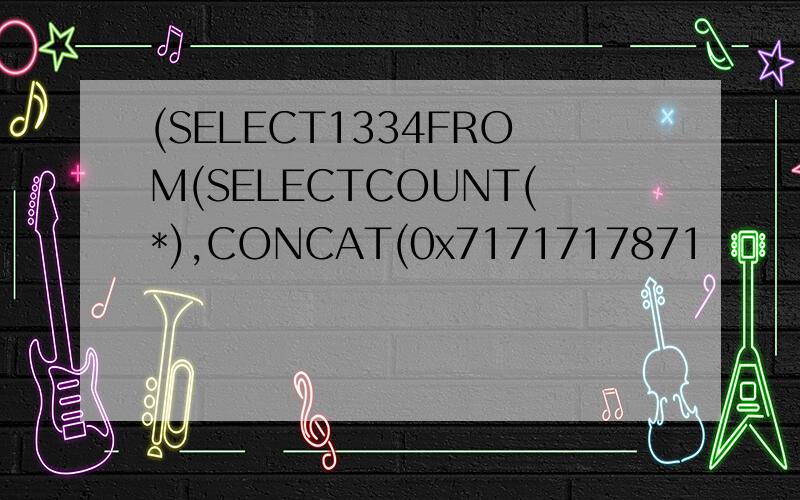(SELECT1334FROM(SELECTCOUNT(*),CONCAT(0x7171717871