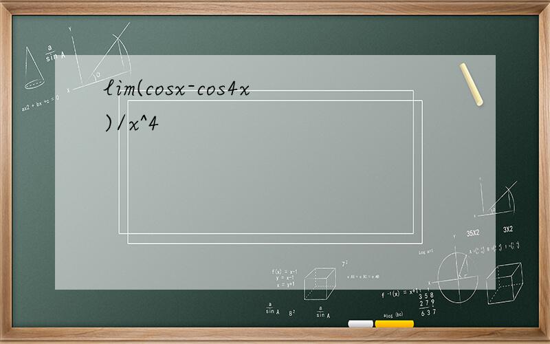 lim(cosx-cos4x)/x^4