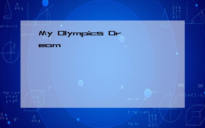 My Olympics Dream
