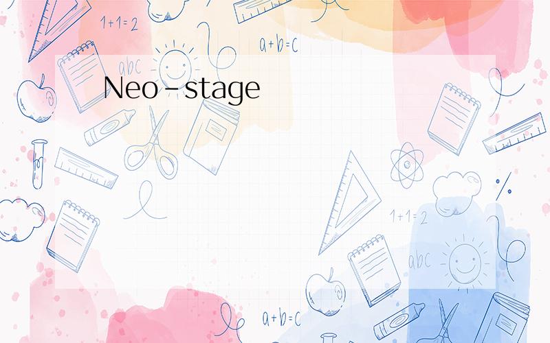 Neo-stage