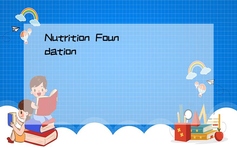 Nutrition Foundation
