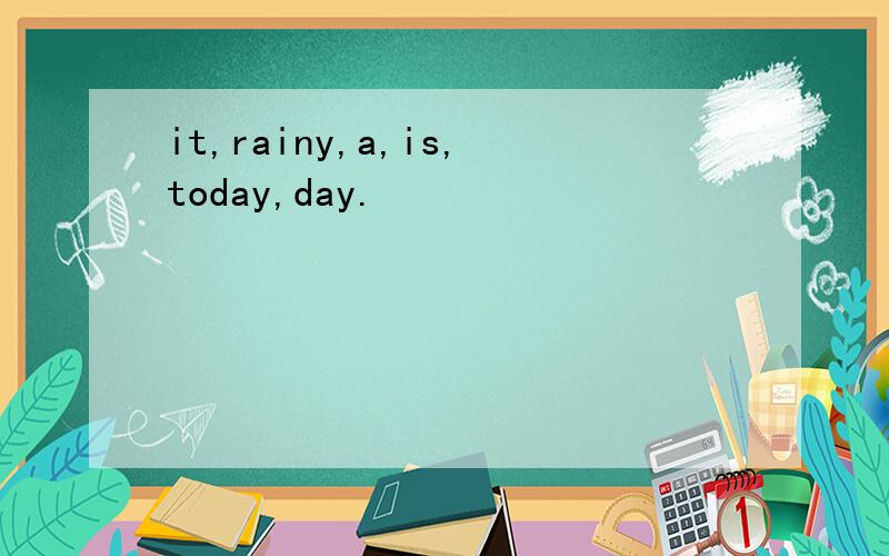 it,rainy,a,is,today,day.