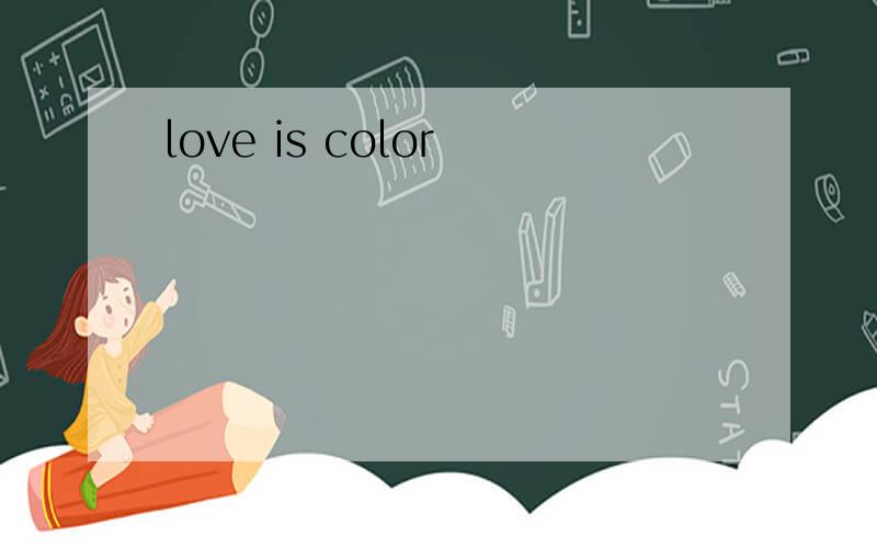 love is color