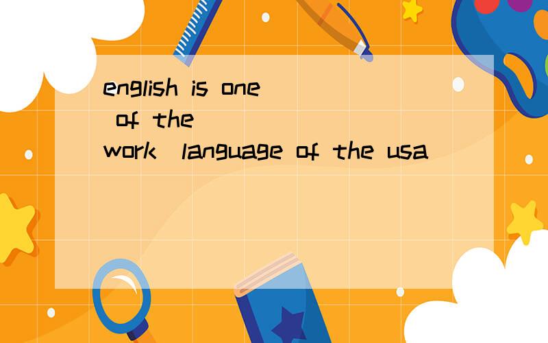 english is one of the______(work)language of the usa