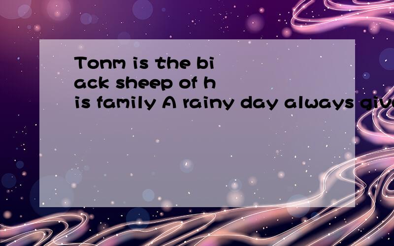 Tonm is the biack sheep of his family A rainy day always gives me the biue 37 页