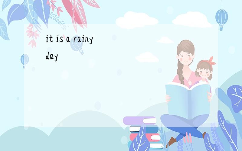 it is a rainy day